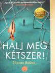 Sharon Bolton - Halj meg kétszer! [antikvár]