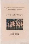 Szabó Endréné - Szegedi Kis István Református Gimnázium, Általános Iskola és Kollégium Jubileumi évkönyve 1552-2002 [antikvár]