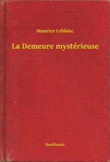 Maurice Leblanc - La Demeure mystérieuse [eKönyv: epub, mobi]