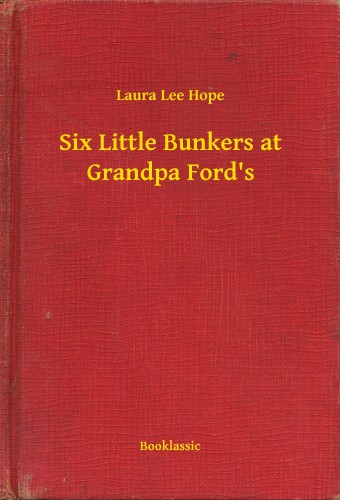 HOPE, LAURA LEE - Six Little Bunkers at Grandpa Ford s [eKönyv: epub, mobi]