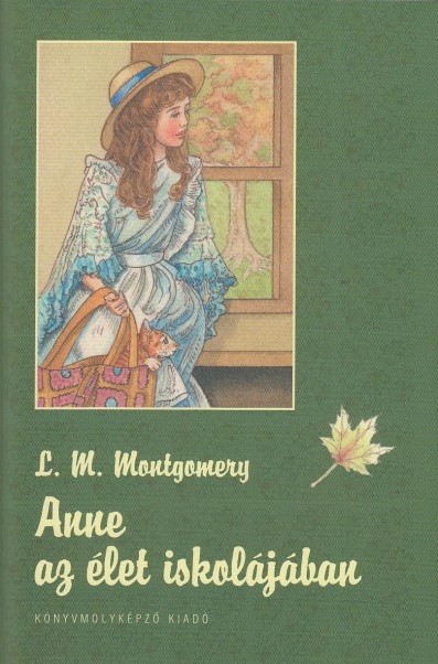 MONTGOMERY, L.M. - Anne az élet iskolájában - Kemény Borítós