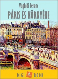 VÁGHIDI FERENC - Páris és környéke [eKönyv: epub, mobi]