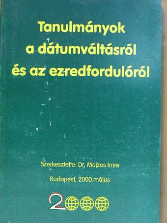 Antal Z. László - Tanulmányok a dátumváltásról és az ezredfordulóról [antikvár]
