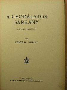 Kertész Mihály - A csodálatos sárkány [antikvár]