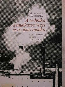 Héthy Lajos - A technika, a munkaszervezet és az ipari munka [antikvár]
