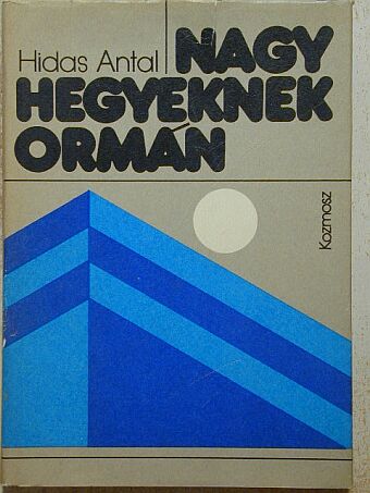 Hidas Antal - Nagy hegyeknek ormán [antikvár]