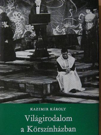 Kazimir Károly - Világirodalom a Körszínházban [antikvár]