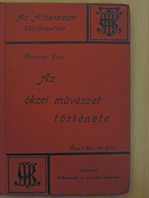 Ménard Ede - Az ókori müvészet története [antikvár]