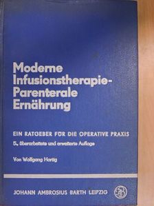Wolfgang Hartig - Moderne Infusionstherapie - Parenterale ernährung [antikvár]