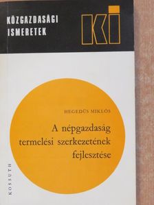 Hegedűs Miklós - A népgazdaság termelési szerkezetének fejlesztése (dedikált példány) [antikvár]