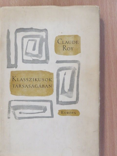 Claude Roy - Klasszikusok társaságában (dedikált példány) [antikvár]