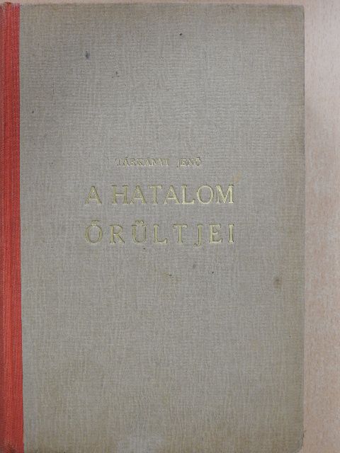 Tárkányi Jenő - A hatalom őrültjei [antikvár]