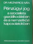 Dr. Meznerics Iván - Pénzügyi jog a szocialista gazdálkodásban és a nemzetközi kapcsolatokban [antikvár]