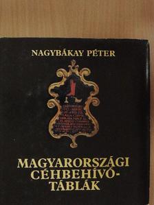 Nagybákay Péter - Magyarországi céhbehívó-táblák [antikvár]