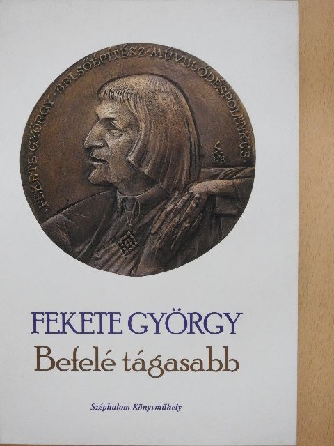Fekete György - Befelé tágasabb [antikvár]