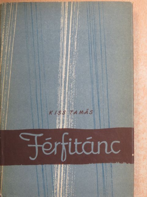 Kiss Tamás - Férfitánc [antikvár]