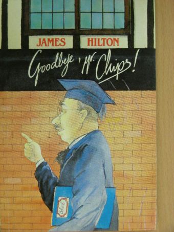 James Hilton - Goodbye, Mr. Chips! [antikvár]