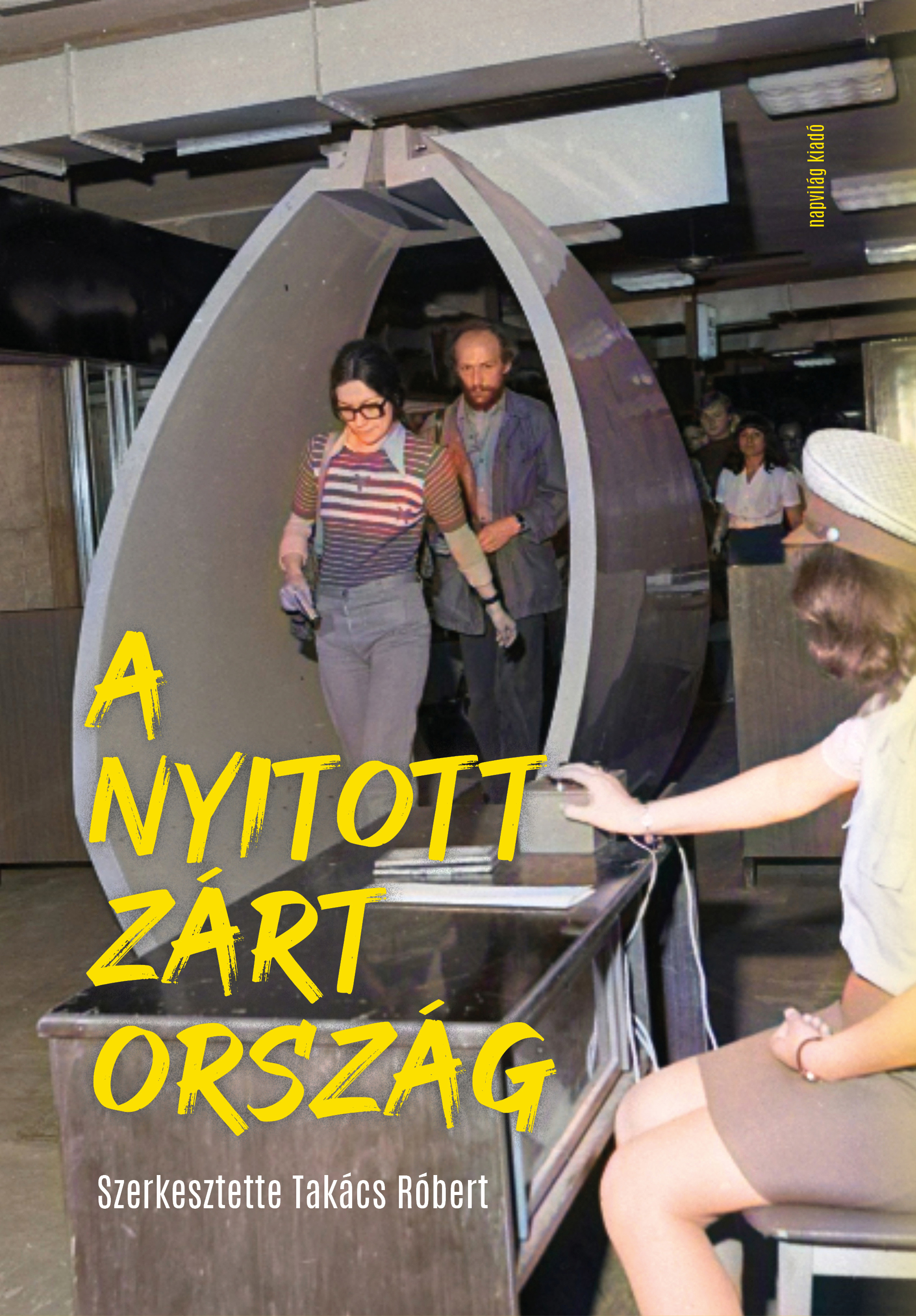 Róbert (szerk.) Takács - A nyitott zárt ország. Kulturális és tudományos érintkezések az 1970-es és 1980-as években Magyarország és a Nyugat között [eKönyv: epub, mobi]