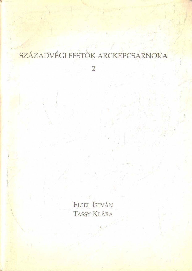 Fecske András - Századvégi festők arcképcsarnoka 2 - Eigel István, Tassy Klára (aláírt) [antikvár]