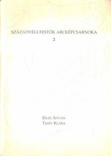 Fecske András - Századvégi festők arcképcsarnoka 2 - Eigel István, Tassy Klára (aláírt) [antikvár]