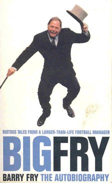 FRY, BARRY - Bigfry - The Autobiography [antikvár]