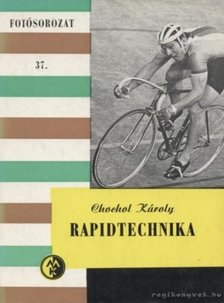Chochol Károly - Rapidtechnika [antikvár]