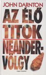 Darnton, John - Az élő titok - Neander-völgy [antikvár]