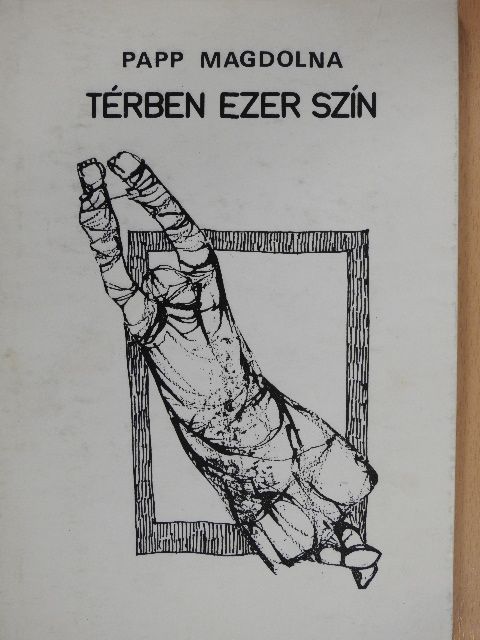 Papp Magdolna - Térben ezer szín (dedikált példány) [antikvár]