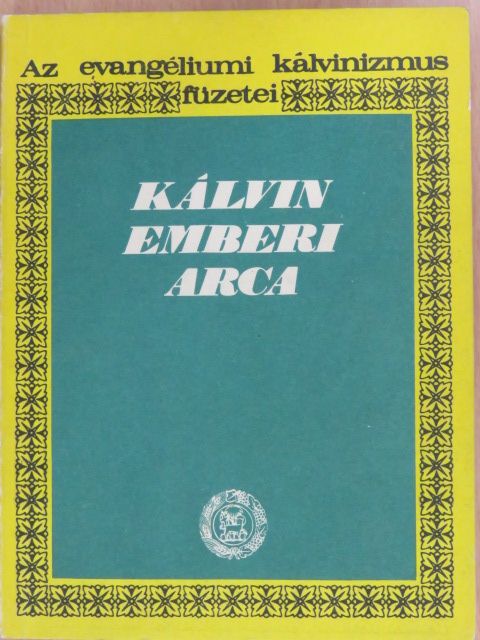 Szénási Sándor - Kálvin emberi arca [antikvár]
