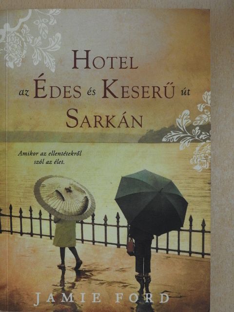Jamie Ford - Hotel az Édes és Keserű út sarkán [antikvár]
