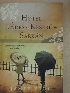 Jamie Ford - Hotel az Édes és Keserű út sarkán [antikvár]