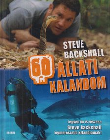 Steve Backshall - 60 állati kalandom [antikvár]