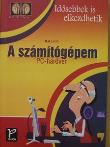 Ila László - A számítógépem [antikvár]