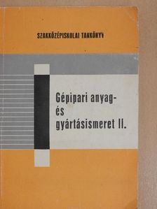 Dr. Rudas János - Gépipari anyag- és gyártásismeret II. [antikvár]