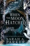 Sarah A. Parker - When the Moon Hatched (The Moonfall Series, Book 1 Hardback)