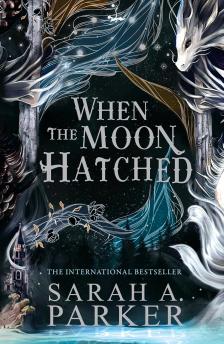 Sarah A. Parker - When the Moon Hatched (The Moonfall Series, Book 1 Hardback)