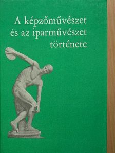 Dr. Sógor Györgyné - A képzőművészet és az iparművészet története [antikvár]
