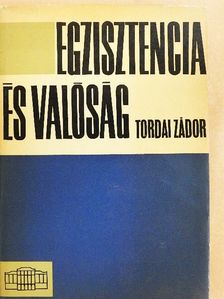 Tordai Zádor - Egzisztencia és valóság [antikvár]