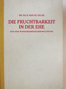 Dr. th. H. Van de Velde - Die Fruchtbarkeit in der Ehe [antikvár]
