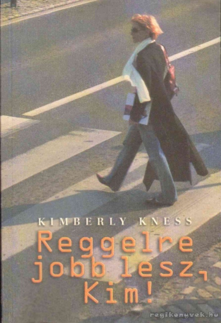 KNESS, KIMBERLY - Reggelre jobb lesz, Kim! (dedikált) [antikvár]