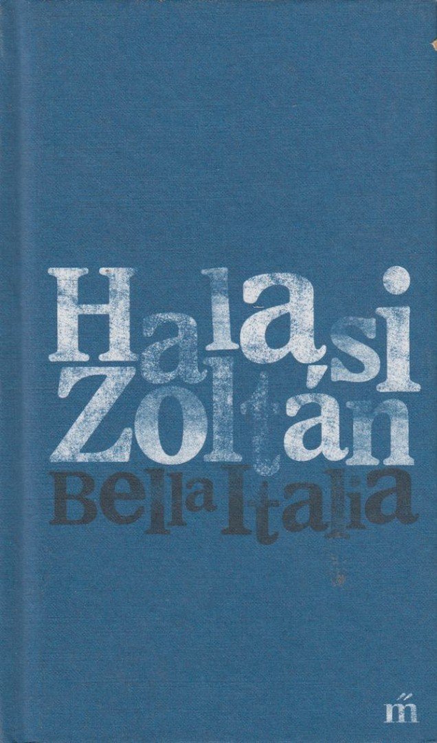 HALASI ZOLTÁN - Bella Italia [antikvár]