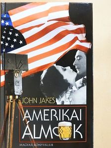 John Jakes - Amerikai álmok [antikvár]
