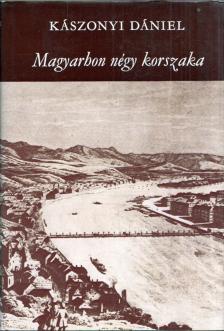 Kászonyi Dániel - Magyarhon négy korszaka [antikvár]