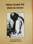 Kőszegfalvi Ferenc - Nótás Szabó Pál élete és művei (dedikált példány) [antikvár]