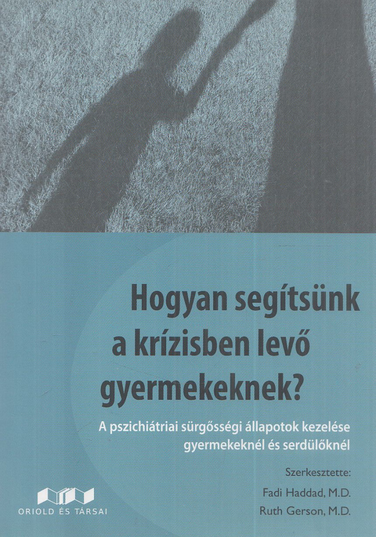 Fadi Haddad, Ruth Gerson - Hogyan segítsünk a krízisben levő gyermekeknek? [antikvár]
