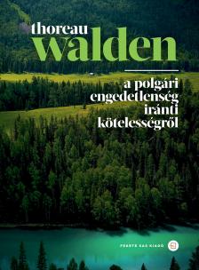 Henry David Thoreau - Walden - A polgári engedetlenség iránti kötelességről