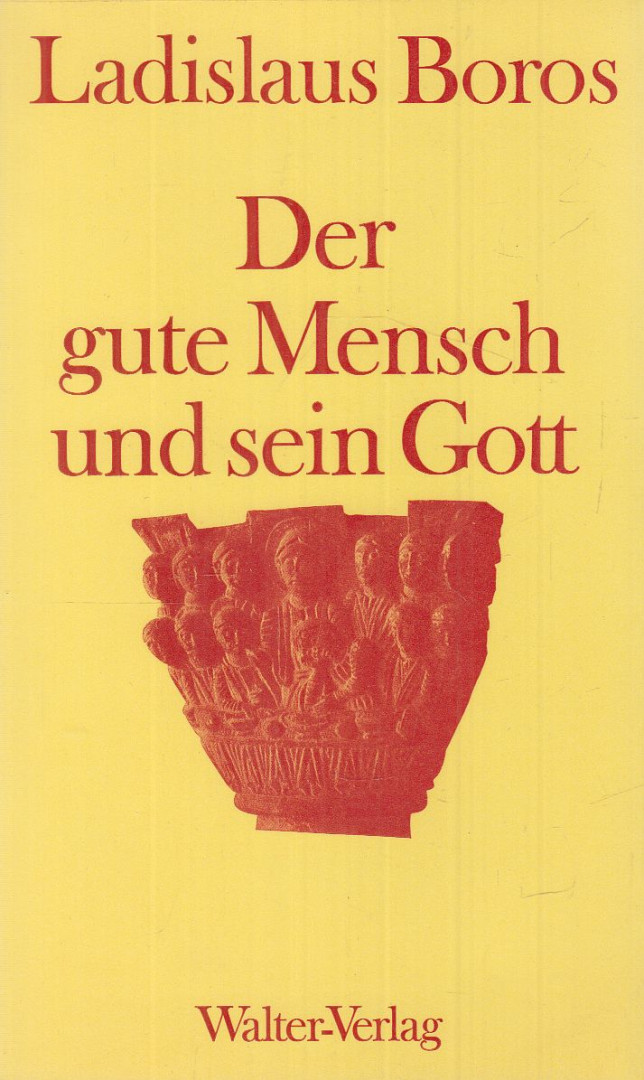 Ladislaus Boros - Der gute Mensch und sein Gott [antikvár]