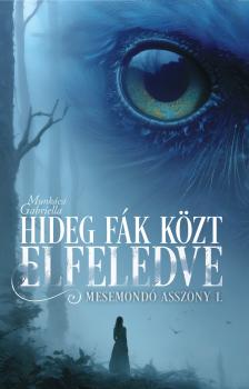 Munkácsi Gabriella - Hideg fák közt elfeledve
