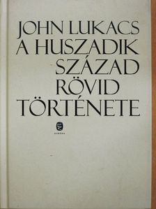 John Lukacs - A huszadik század rövid története [antikvár]