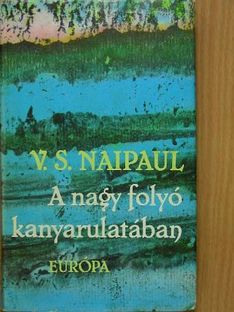 V. S. Naipaul - A nagy folyó kanyarulatában [antikvár]